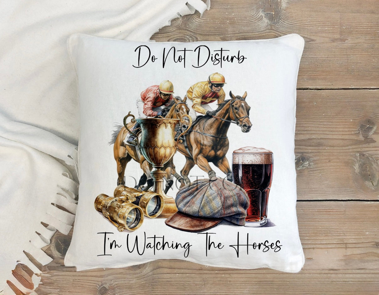 Do Not Disturb I’m Watching The Horses 40cm Cushion