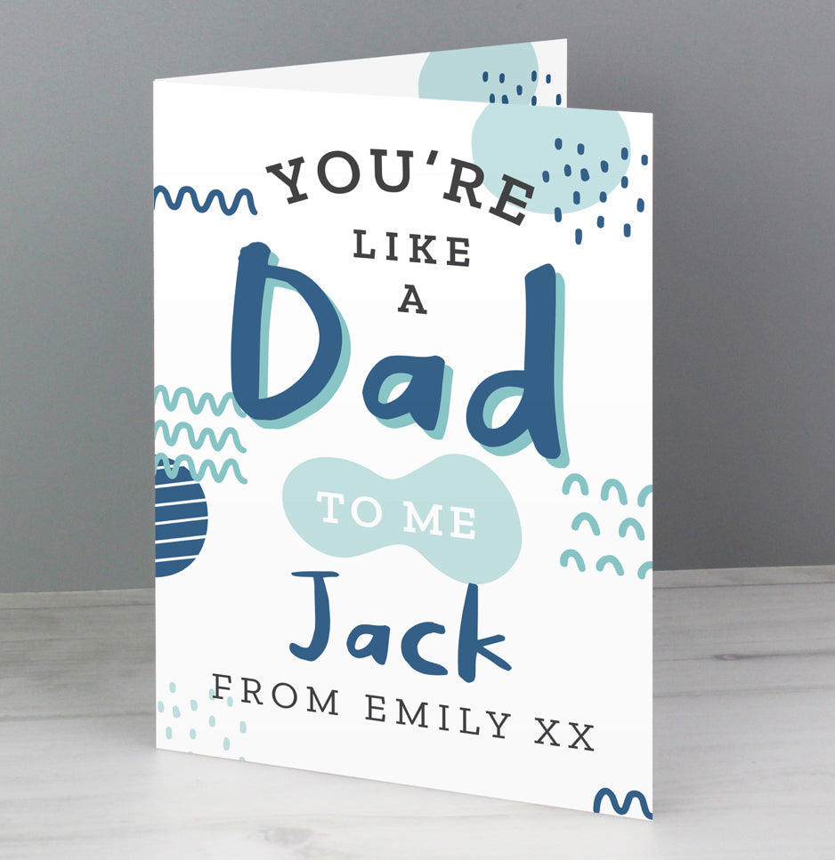 Personalised Like A Dad To Me Card