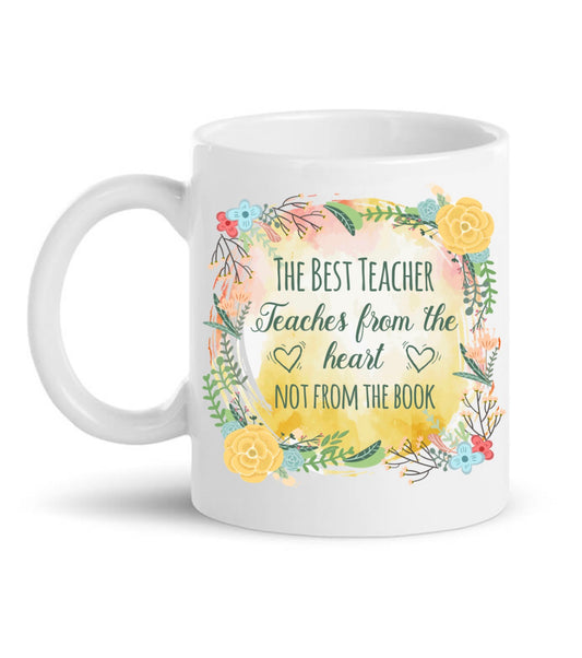 The Best Teachers, Teach From The Heart Not From The Book Mug