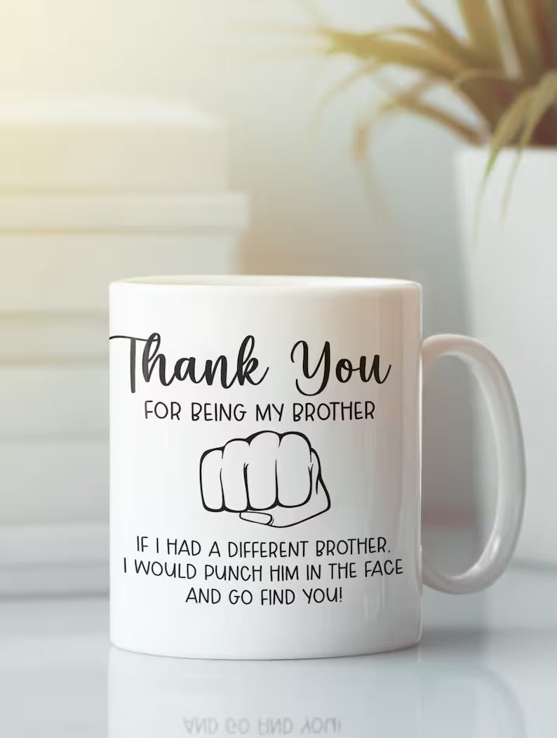 Thank You For Being My Brother Mug