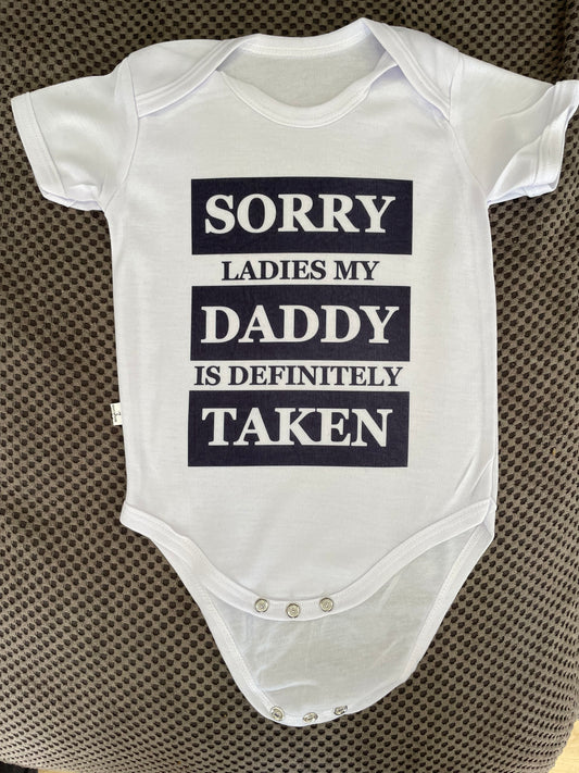 Sorry Ladies My Daddy Is Definitely Taken Baby Vest