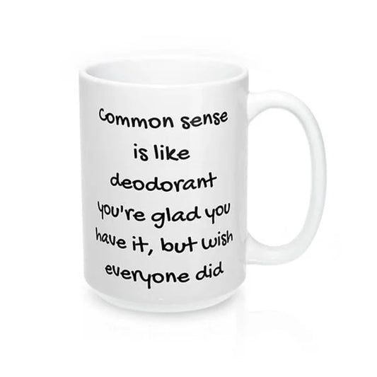 Common Sense Is Like Deodorant Mug