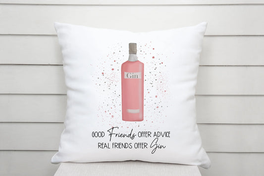 Good Friends Offer Advice, Real Friends Offer Gin Cushion