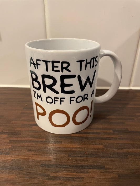 After This Brew I’m Off For A Poo Mug