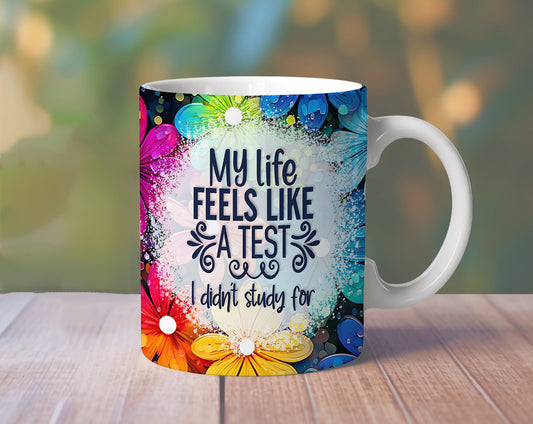 My Life Feels Like A Test I Didn’t Study For Mug