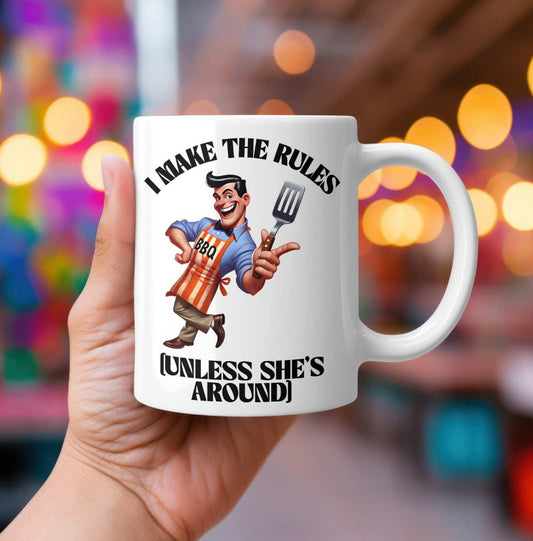 I Make The Rules, Unless She’s Around Mug