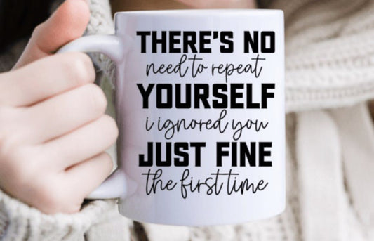 There’s No Need To Repeat Yourself Mug