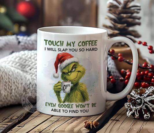 Touch My Coffee Grinch Mug