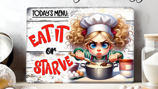 Today’s Menu Eat It Or Starve Glass Chopping Board