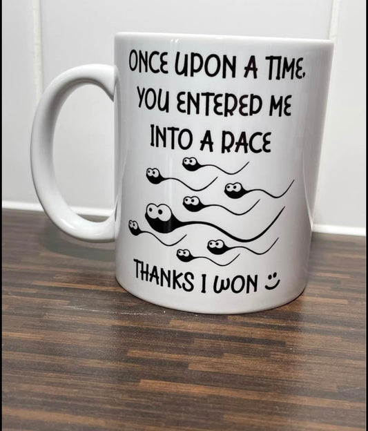 Once Upon A Time You Entered Me Into A Race Mug